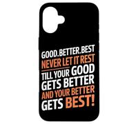 Good Better Best Never Let It Rest Motivational Quote Lover Carcasa para iPhone 16 Plus