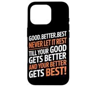 Good Better Best Never Let It Rest Motivational Quote Lover Carcasa para iPhone 16 Pro