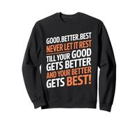 Good Better Best Never Let It Rest Motivational Quote Lover Sudadera