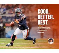 Good. Better. Best. The Epic Story of the Chicago Bears' Renaissance in Year One of the Ben Johnson Era