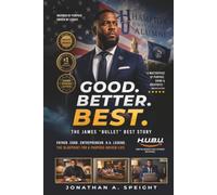 Good. Better. Best. - The James "Bullet" Best Story (The Best Family series of books - The Iron, The Niches and The Wardrobe)