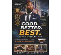 Good. Better. Best. - The James "Bullet" Best Story (The Best Family series of books - The Iron, The Niches and The Wardrobe)