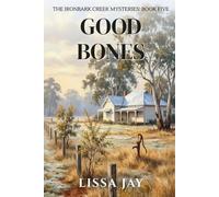 Good Bones: A Cozy Australian Property Mystery (The Ironbark Creek Mysteries)
