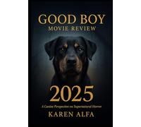 Good Boy (2025) Movie Review: A Canine Perspective on Supernatural Horror: An In-Depth Analysis of the Groundbreaking Film That Redefines the Haunted House Genre Through the Eyes of a Dog