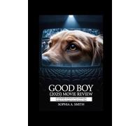 GOOD BOY (2025) MOVIE REVIEW: A Complete Analysis and Companion Guide to the Supernatural Horror Film