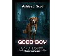 Good Boy (Movie Review ): Plot, Production, and the Inspiration Behind the Movie