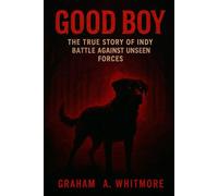 Good Boy: The True Story of Indy Battle Against Unseen Forces