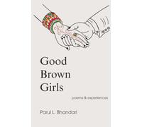Good Brown Girls: poems & experiences: Poems and Experiences of an American-born Indian Woman