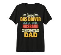 Good Bus Driver Better Husband The Best Dad For Fathers Day Camiseta Premium