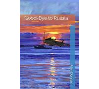 Good-Bye to Russia