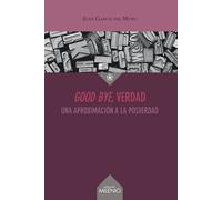 Good bye, verdad | Joan García Del Muro I Solans