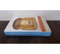 Good Calories, Bad Calories: Challenging the Conventional Wisdom on Diet, Weight Control, and Disease