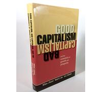 Good Capitalism, Bad Capitalism, and the Economics of Growth and Prosperity