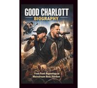 GOOD CHARLOTT BIOGRAPHY: From Punk Beginnings to Mainstream Rock Stardom