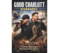 GOOD CHARLOTT BIOGRAPHY: From Punk Beginnings to Mainstream Rock Stardom