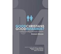 Good Christians, Good Husbands?: Leaving a Legacy in Marriage and Ministry