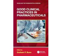 Good Clinical Practices in Pharmaceuticals (Drugs and the Pharmaceutical Sciences)