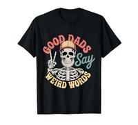 Good Dads Say Weird Words Día del Padre Esqueleto Divertido Papá Camiseta