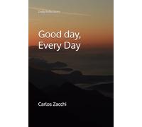 Good day, Every Day: Daily Reflections