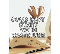 Good Days Start With Gratitude: A 52-Week Guide to Cultivating Joy