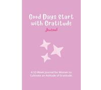 Good Days Start With Gratitude: A 52-Week Journal for Women to Cultivate an Attitude of Gratitude