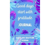 Good days start with gratitude journal: 100 pages