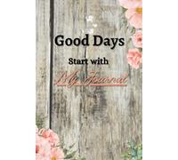 Good Days Start with My Journal: Self-guided Diary, 180 pages, Ideal for anyone looking to write about their day