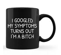 Good Deal I Googled My Symptoms Turns Out I'm a Women's Saying Pullover Taza de café negra de 11 onzas