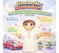 Good Deeds in Ramadan: 30 Days of Good Deeds - A Cute Ramadan Coloring Book for Boys
