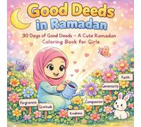 Good Deeds in Ramadan: 30 Days of Good Deeds - A Cute Ramadan Coloring Book for Girls