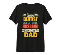 Good Dentist Better Husband The Best Dad For Fathers Day Camiseta Premium
