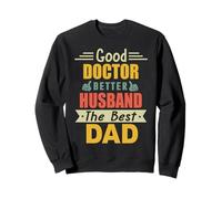 Good Doctor Better Husband The Best Dad For Fathers Day Sudadera
