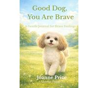 Good Dog, You Are Brave: A Gentle Journal for Brave Feelings