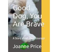 Good Dog, You Are Brave: A Story about quiet courage