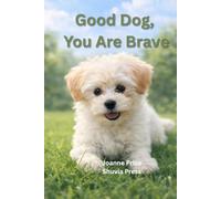 Good Dog, You Are Brave: A Story About Quiet Courage