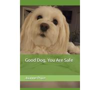 Good Dog, You Are Safe