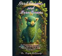 Good Dreams and Moon Beams: 30 Captivating Bedtime Stories Teaching Kindness, Truthfulness, and Self-Confidence
