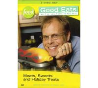 GOOD EATS WITH ALTON BROWN : Vol. 1 = Meats, Sweets and Holiday Treats