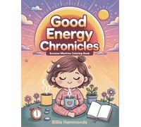 Good Energy Chronicles: Success Mantras Coloring Book - Positive Affirmations and Motivational Quotes with Cute Illustrations for Adults Stress Relief