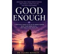 Good Enough: Breaking Free from Perfectionism and Finally Living the Life You Keep Postponing