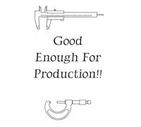 Good Enough For Production!!