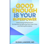 Good Enough is Your Superpower: Overcoming Perfectionism for Women by Silencing Your Inner Critic and Setting Boundaries