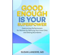 Good Enough is Your Superpower: Overcoming Perfectionism for Women by Silencing Your Inner Critic and Setting Boundaries