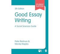Good Essay Writing: A Social Sciences Guide (Student Success)