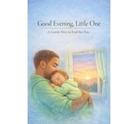 Good Evening, Little One: A Gentle Way to End the Day (The Gentle Beginnings Series)