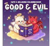 Good & Evil Coloring Book: Magical Cat Friends Coloring Pages With Sky And Dark World Themes, Playful Moments For Teens And Adults To Unwind & Feel Calm