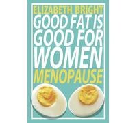 Good Fat is Good for Women: Menopause