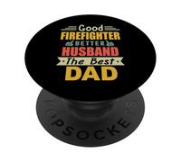 Good Firefighter Better Husband The Best Dad For Fathers Day PopSockets PopGrip Adhesivo