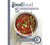 BBC – Good Food: 5 ingredientes – 130 recetas sencillas para cada día de la semana