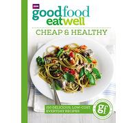 Good Food Eat Well: Cheap and Healthy
